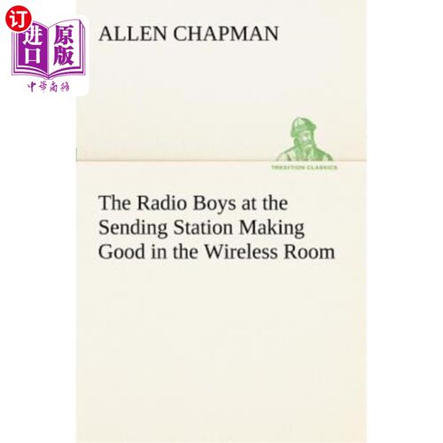 海外直订The Radio Boys at the Sending Station Making Good in the Wireless Room 发送台的广播员在无线电室里做得很好