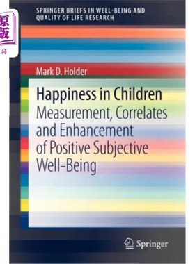 海外直订Happiness in Children: Measurement, Correlates and Enhancement of Positive Subje 儿童幸福感:积极主观幸福感