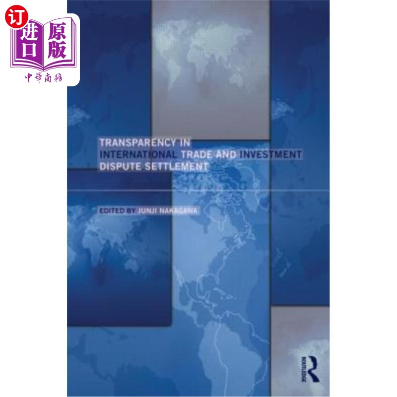 海外直订Transparency in International Trade and Investment Dispute Settlement 国际贸易和投资争端解决的透明度