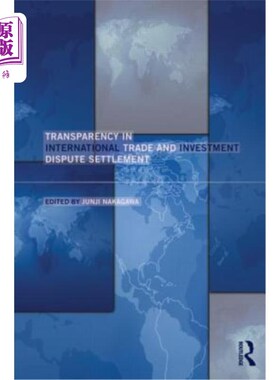 海外直订Transparency in International Trade and Investment Dispute Settlement 国际贸易和投资争端解决的透明度