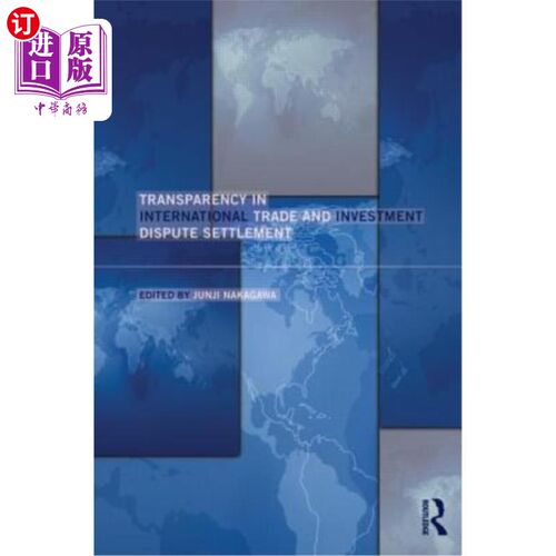 海外直订Transparency in International Trade and Investment Dispute Settlement 国际贸易和投资争端解决的透明度