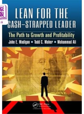 海外直订Lean for the Cash-Strapped Leader: The Path to Growth and Profitability 向资金短缺的领导者倾斜:增长和盈利之