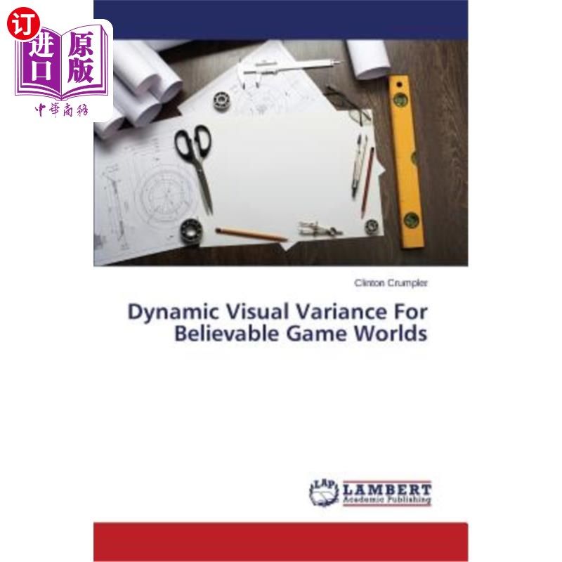 海外直订Dynamic Visual Variance For Believable Game Worlds 逼真游戏世界的动态视觉变化