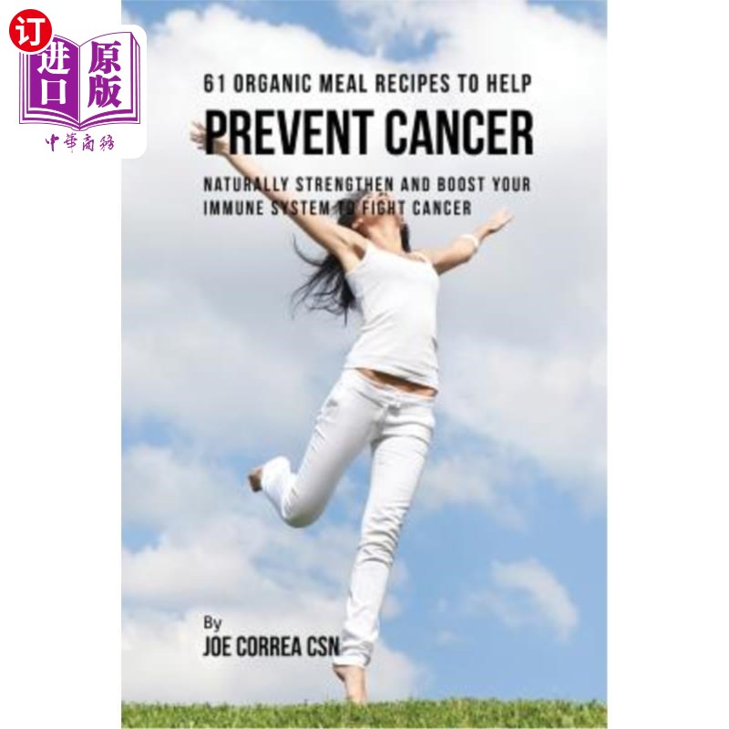 海外直订医药图书61 Organic Meal Recipes to Help Prevent Cancer: Naturally Strengthen and Boost Y 61种有助于预防癌症