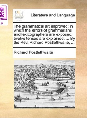 海外直订The Grammatical Art Improved: In Which the Errors of Grammarians and Lexicograph 语法艺术的进步:语法学家和