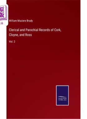 海外直订Clerical and Parochial Records of Cork, Cloyne, and Ross: Vol. 2 科克，克洛因和罗斯的文书和教区记录:第2卷