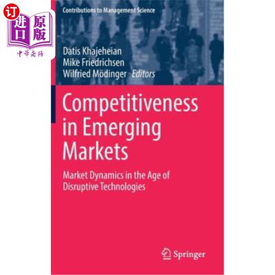 海外直订Competitiveness in Emerging Markets: Market Dynamics in the Age of Disruptive Te 新兴市场的竞争力:颠覆性技