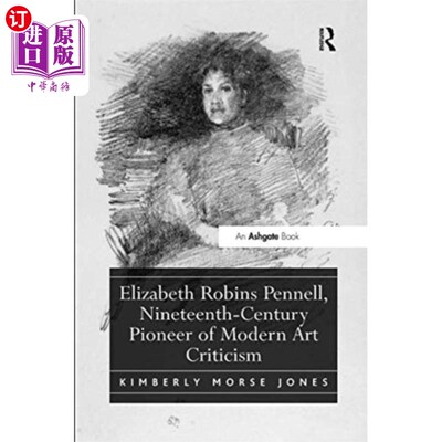 海外直订Elizabeth Robins Pennell, Nineteenth-Century Pio... 伊丽莎白·罗宾斯·佩内尔，19世纪现代艺术批评的先驱