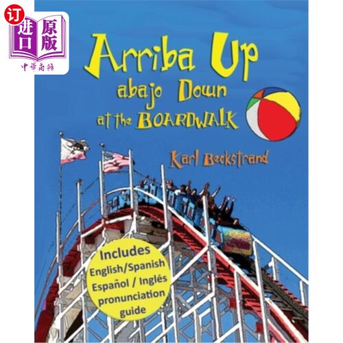 海外直订Arriba Up, Abajo Down at the Boardwalk: A Picture Book of Opposites Arriba Up，Abajo Down在木板
