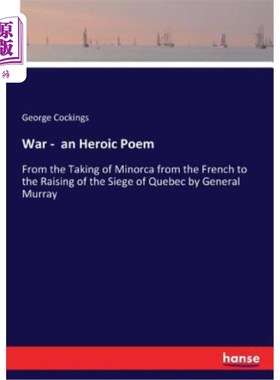 海外直订War - an Heroic Poem: From the Taking of Minorca from the French to the Raising  战争-英雄的诗:从占领米诺卡