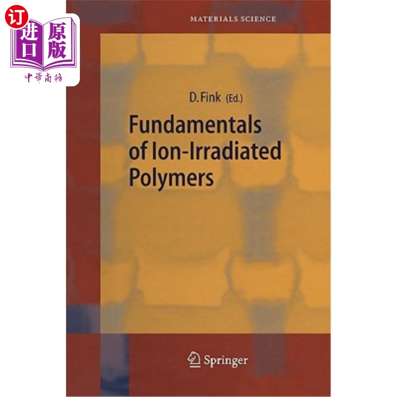 海外直订Fundamentals of Ion-Irradiated Polymers 离子辐照聚合物的基本原理