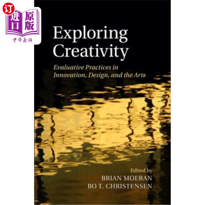 海外直订Exploring Creativity: Evaluative Practices in Innovation, Design, and the Arts 探索创造力：创新、设计和艺术