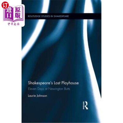 海外直订Shakespeare's Lost Playhouse: Eleven Days at Newington Butts 《莎士比亚失落的剧场:纽因顿烟丘的十一天