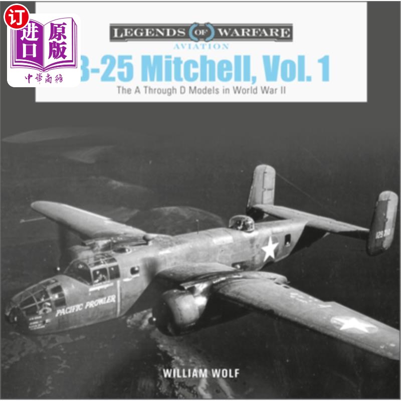 海外直订B-25 Mitchell, Vol. 1: The A Through D Models in World War II B-25米切尔，卷1：从A到D模型在第二次世界大战