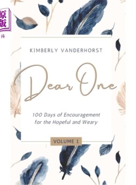 海外直订医药图书Dear One - Volume One: 100 Days of Encouragement for the Hopeful and Weary 亲爱的一-第一卷:希望和疲