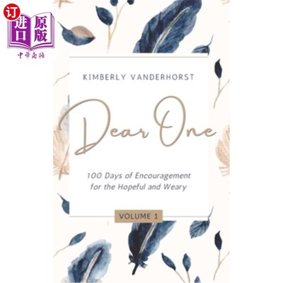 海外直订医药图书Dear One - Volume One: 100 Days of Encouragement for the Hopeful and Weary 亲爱的一-第一卷:希望和疲