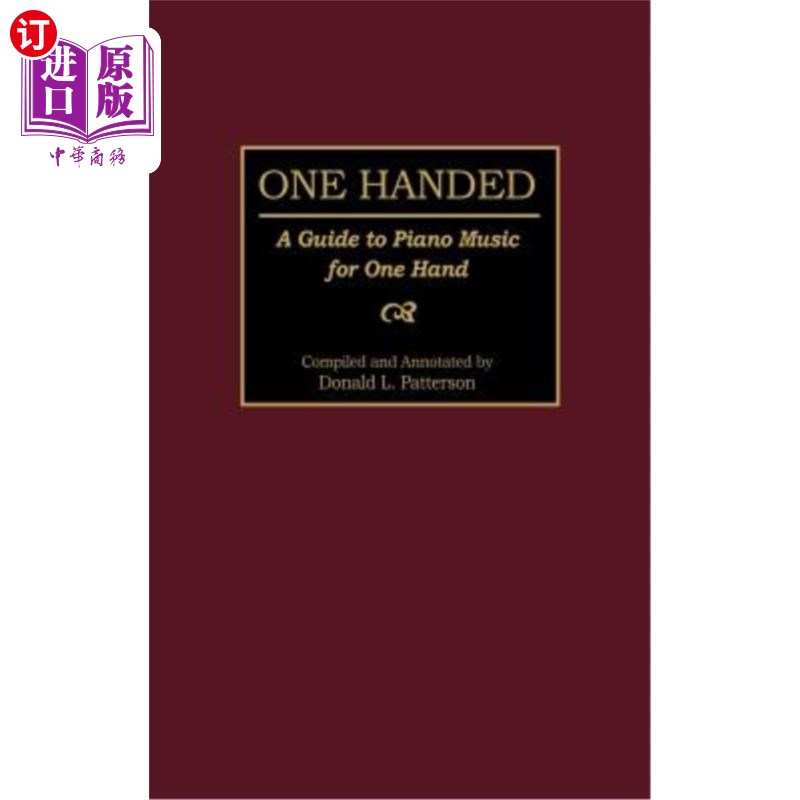 海外直订One Handed: A Guide to Piano Music for One Hand 单手:一手钢琴音乐指南