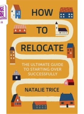 海外直订How to Relocate: The Ultimate Guide to Starting Over Successfully 如何搬迁:成功重新开始的终极指南
