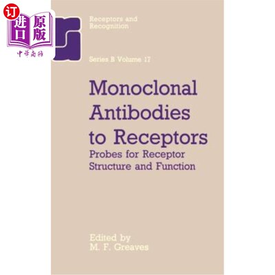 海外直订Monoclonal Antibodies to Receptors: Probes for Receptor Structure and Funtcion 受体单克隆抗体：受体结构和功