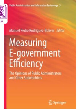 海外直订Measuring E-Government Efficiency: The Opinions of Public Administrators and Oth 衡量电子政务效率：公共管理