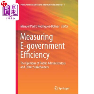 海外直订Measuring E-Government Efficiency: The Opinions of Public Administrators and Oth 衡量电子政务效率：公共管理