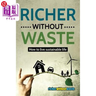 How 富有而不浪费：如何过可持续 Without 生活 life Waste sustainable 海外直订Richer live