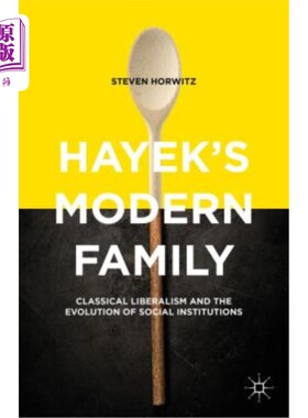 海外直订Hayek's Modern Family: Classical Liberalism and the Evolution of Social Institut 哈耶克的现代家庭：古典自由