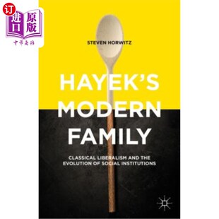 海外直订Hayek's Modern Family: Classical Liberalism and the Evolution of Social Institut 哈耶克的现代家庭：古典自由