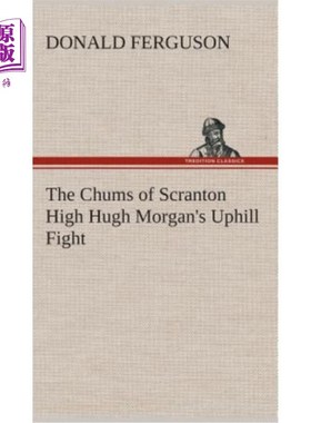 海外直订The Chums of Scranton High Hugh Morgan's Uphill Fight scranton high 的好友休摩根的艰苦战斗