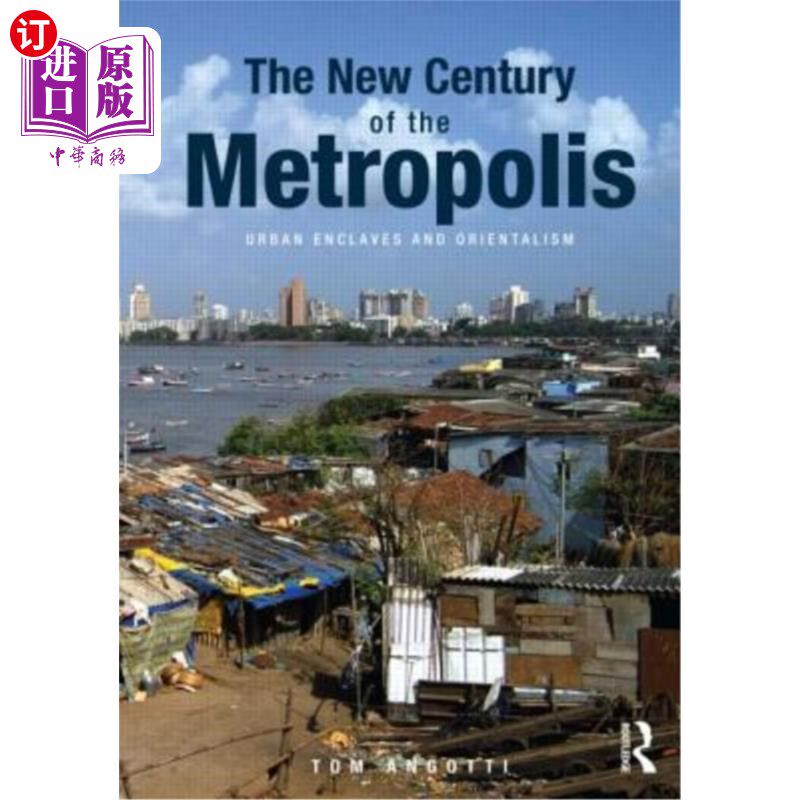 海外直订The New Century of the Metropolis: Urban Enclaves and Orientalism 大都市的新世纪:都市飞地与东方主义