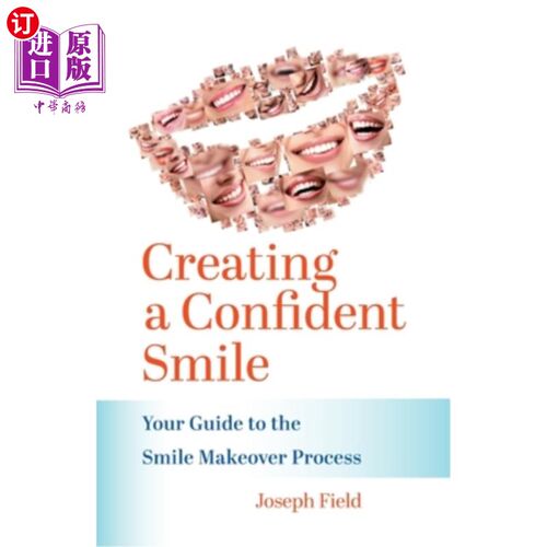 海外直订医药图书Creating a Confident Smile: Your Guide to the Smile Makeover Process 创造一个自信的微笑：你的微笑改