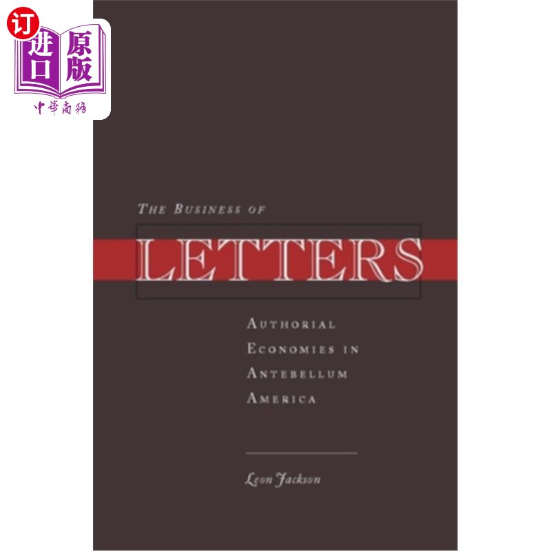 海外直订The Business of Letters: Authorial Economies in Antebellum America 文学的商业:战前美国的作家经济