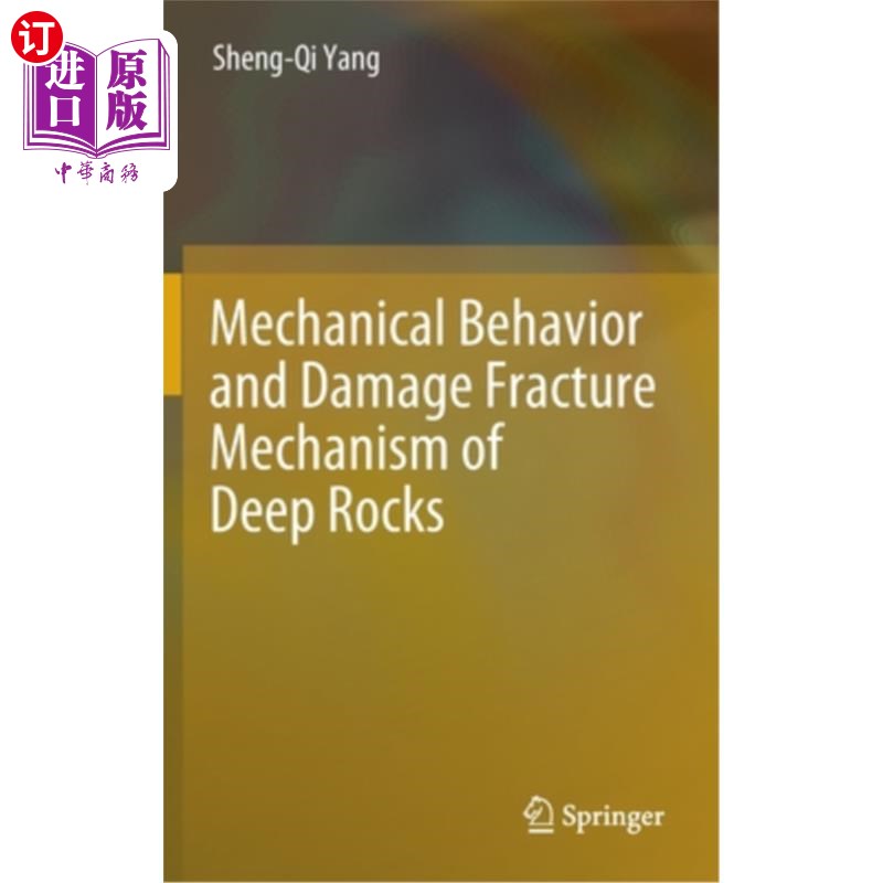 海外直订Mechanical Behavior and Damage Fracture Mechanism of Deep Rocks 深部岩石的力学行为与损伤断裂机制