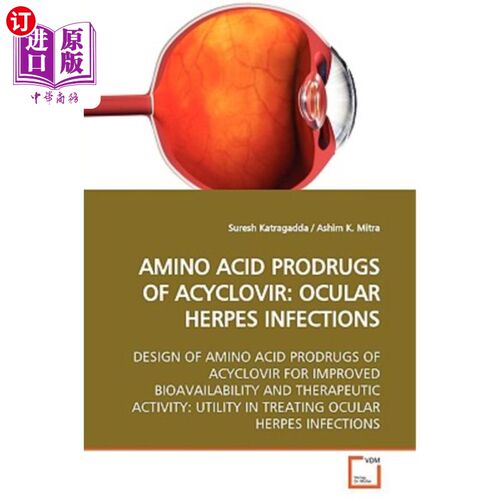 海外直订Amino Acid Prodrugs of Acyclovir: Ocular Herpes Infections 阿昔洛韦的氨基酸前体药物：眼部疱疹感染