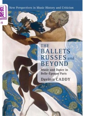 海外直订The Ballets Russes and Beyond 芭蕾舞剧《罗素与超越：巴黎的音乐与舞蹈》