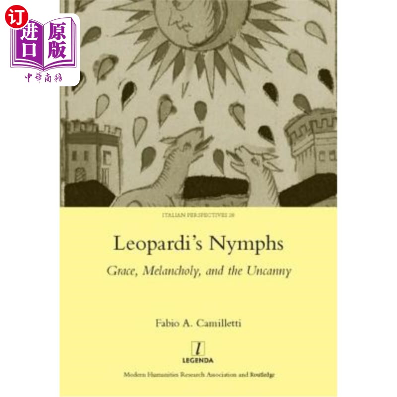 海外直订Leopardi's Nymphs: Grace, Melancholy, and the Uncanny莱奥帕迪的仙女:优雅，忧郁和神秘