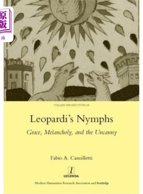 海外直订Leopardi's Nymphs: Grace, Melancholy, and the Uncanny 莱奥帕迪的仙女:优雅，忧郁和神秘