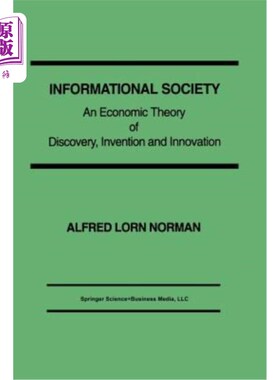 海外直订Informational Society: An Economic Theory of Discovery, Invention and Innovation 信息社会:发现、发明和创新