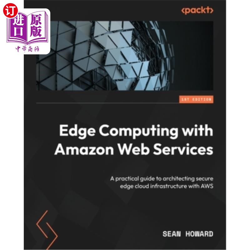 海外直订Edge Computing with Amazon Web Services: A practical guide to architecting secur 使用Amazon W