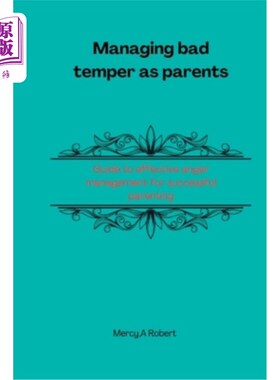 海外直订Managing bad temper as parents: Guide to effective anger management for successf 作为父母管理坏脾气:成功育