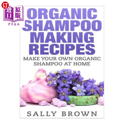海外直订Organic Shampoo Making Recipes - Make Your Own Organic Shampoo at Home 有机洗发水制作配方-在家自制有机洗发