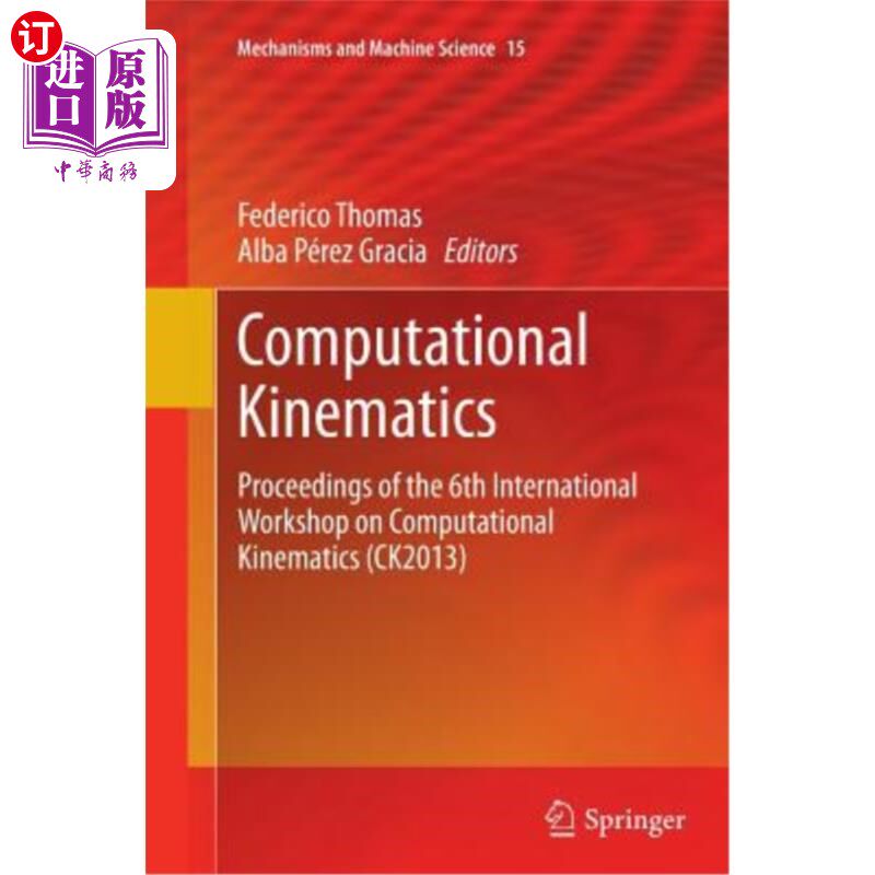 海外直订Computational Kinematics: Proceedings of the 6th International Workshop on Compu 计算运动学:第六届国际计算