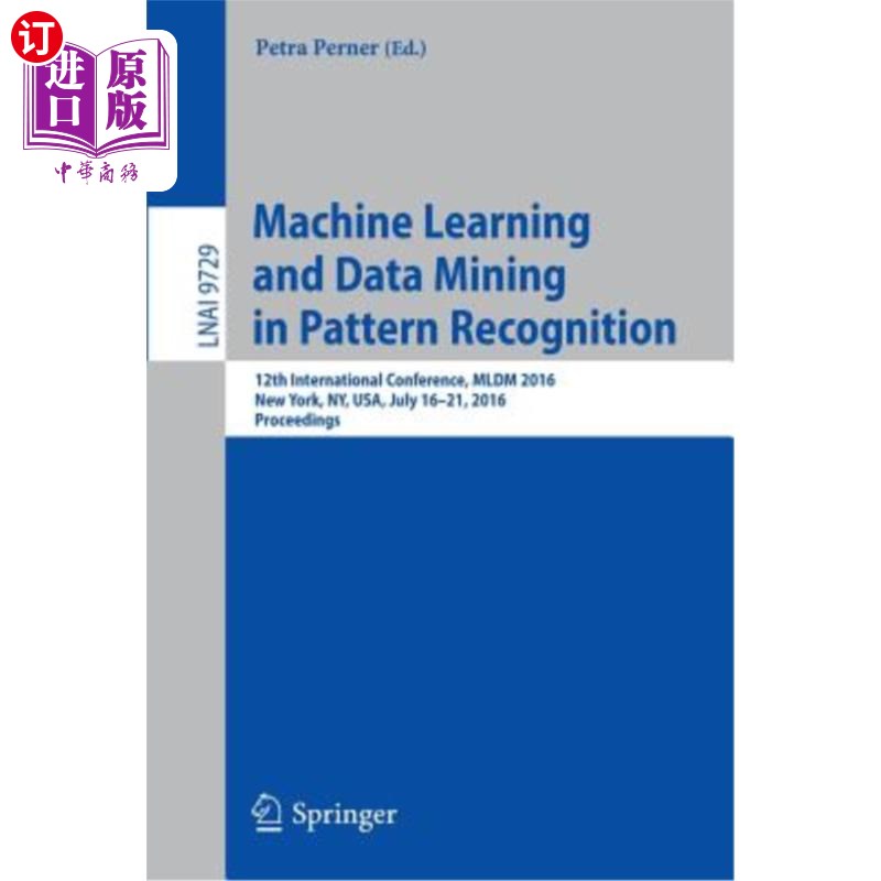 海外直订Machine Learning and Data Mining in Pattern Recognition: 12th International Conf 模式识别中的机器学习和数据