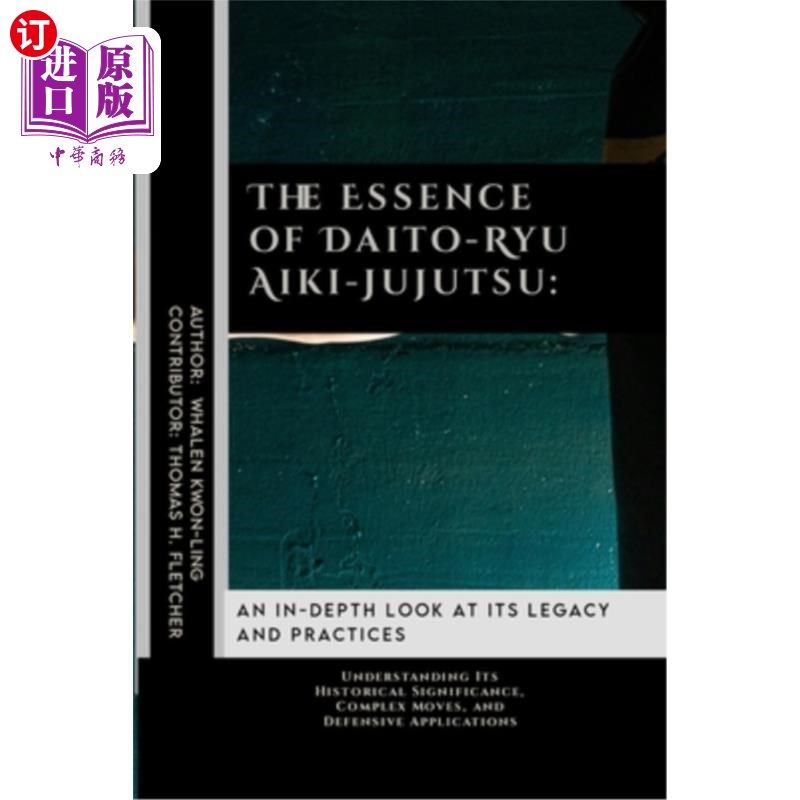 海外直订医药图书The Essence of Daito-Ryu Aiki-Jujutsu: An In-Depth Look at Its Legacy and Practi 大东-龙合气道的本