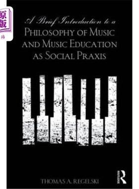 海外直订A Brief Introduction to A Philosophy of Music and Music Education as Social Prax 音乐哲学与音乐教育社会实践