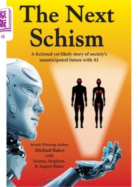 海外直订The Next Schism: A fictional yet likely story of society's unanticipated future  《下一个分裂》:一个虚构但
