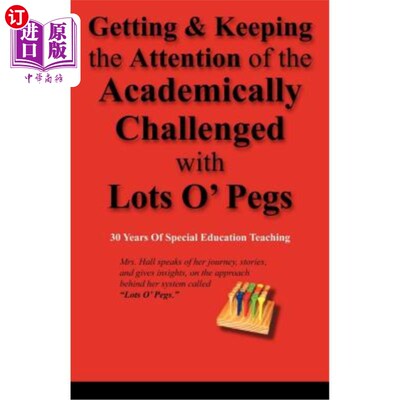 海外直订Getting & Keeping the Attention of the Academically Challenged with Lots O' Pegs 用许多钉子吸引并保持学术上