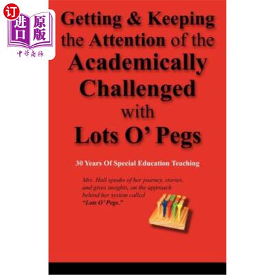 海外直订Getting & Keeping the Attention of the Academically Challenged with Lots O' Pegs 用许多钉子吸引并保持学术上