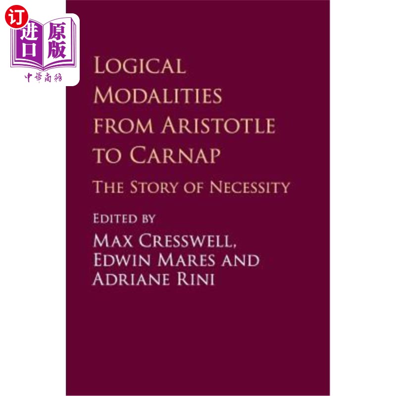 海外直订Logical Modalities from Aristotle to Carnap: The Story of Necessity 从亚里士多德到卡纳普的逻辑形态：必然性的故事