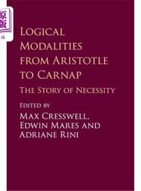海外直订Logical Modalities from Aristotle to Carnap: The Story of Necessity 从亚里士多德到卡纳普的逻辑形态：必然性的故事